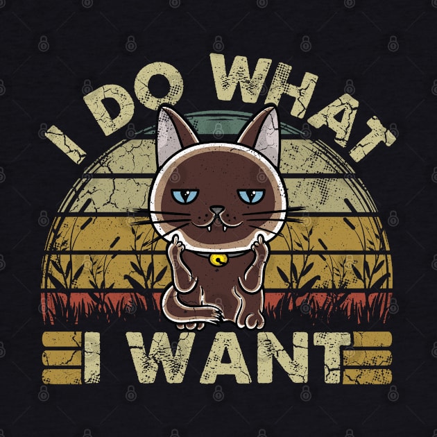 I Do What I Want Cat Funny Humor by E